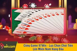 Cổng Game 97Win - Lựa Chọn Chơi Tiến Lên Miền Nam Hàng Đầu