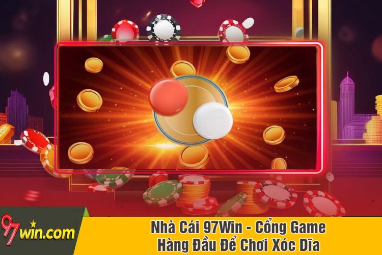 Nhà Cái 97Win - Cổng Game Hàng Đầu Để Chơi Xóc Dĩa